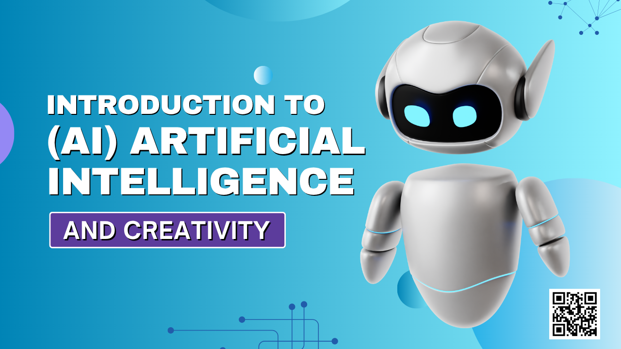 INTRODUCTION TO ARTIFICIAL INTELLIGENCE & CREATIVITY