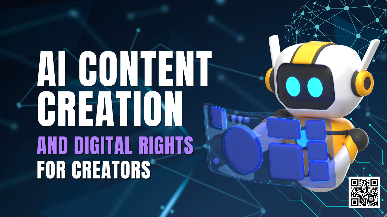 AI CONTENT CREATION AND DIGITAL RIGHTS FOR CREATORS 